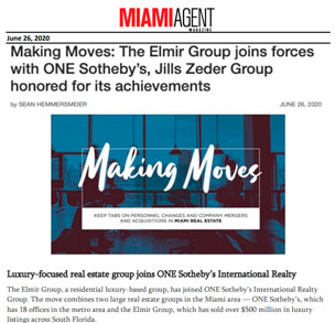 Miami Agent Magazine - Making Moves The Elmir Group joins forces with ONE Sotheby's, Jills Zeder Group honored for its achievements - June 26, 2020