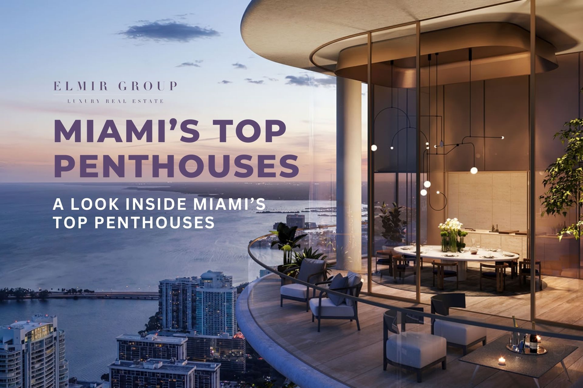 Karen Elmir Group Luxury Miami Realtors A Look Inside Miami’s Top Penthouses